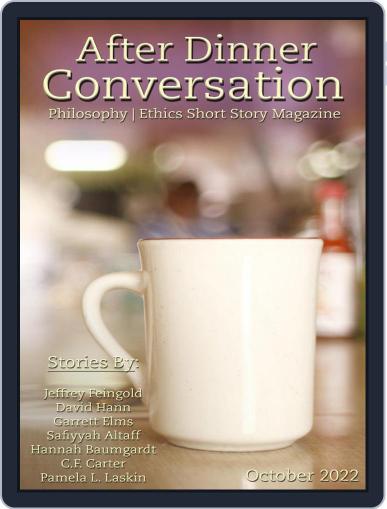 After Dinner Conversation: Philosophy | Ethics Short Story October 1st, 2022 Digital Back Issue Cover