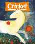 Cricket Magazine Fiction And Non-fiction Stories For Children And Young Teens Digital
