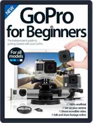 GoPro For Beginners Magazine (Digital) Subscription                    July 6th, 2016 Issue