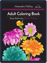 Adult Coloring Book: Stress Relieving Flower Patterns Magazine (Digital) Subscription                    July 1st, 2016 Issue