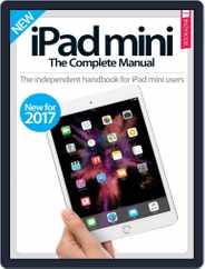 iPad Mini: The Complete Manual (A5) Magazine (Digital) Subscription                    January 1st, 2017 Issue