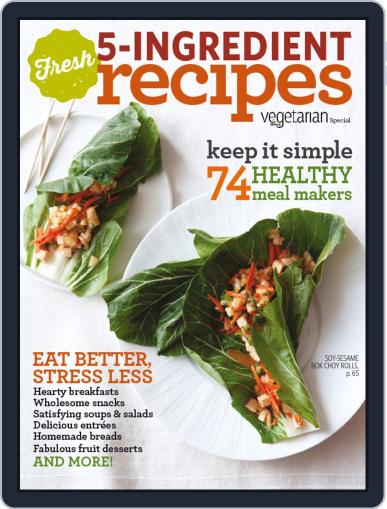 Vegetarian Times: Fresh 5-Ingredient Recipes