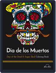 Dia De Los Muertos: Day of the Dead and Sugar Skull Coloring Book Magazine (Digital) Subscription                    July 1st, 2016 Issue