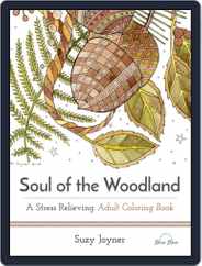Soul of the Woodland: A Stress Relieving Adult Coloring Book Magazine (Digital) Subscription                    July 1st, 2016 Issue