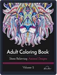 Adult Coloring Book: Stress Relieving Animal Designs Volume 2 Magazine (Digital) Subscription                    July 1st, 2016 Issue