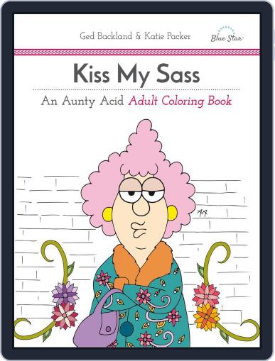 Kiss My Sass: An Aunty Acid Adult Coloring Book July 1st, 2016 Digital Back Issue Cover