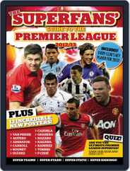 Superfan's Guide to the Premier League 2012-13 Magazine (Digital) Subscription February 1st, 2013 Issue
