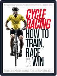 Cycle Racing: How to Train, Race & Win Magazine (Digital) Subscription                    July 23rd, 2014 Issue