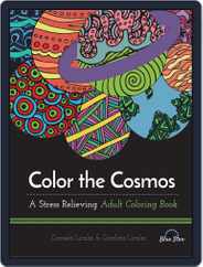 Color the Cosmos: A Stress Relieving Adult Coloring Book Magazine (Digital) Subscription                    July 1st, 2016 Issue