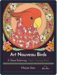 Art Nouveau Brids: A Stress Relieving Adult Coloring Book Magazine (Digital) Subscription                    July 1st, 2016 Issue