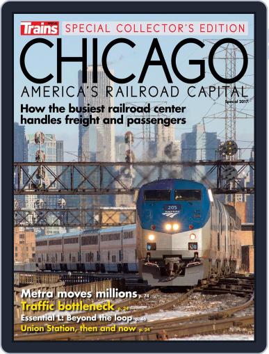 Chicago: America’s Railroad Capital, Updated Edition January 1st, 2017 Digital Back Issue Cover
