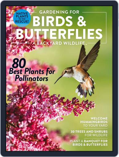 Gardening for Birds and Butterflies + Backyard Wildlife January 1st, 2017 Digital Back Issue Cover