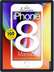 The Complete iPhone 8 Manual Magazine (Digital) Subscription                    February 28th, 2018 Issue