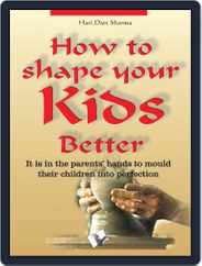 How To Shape Your Kids Better Magazine (Digital) Subscription