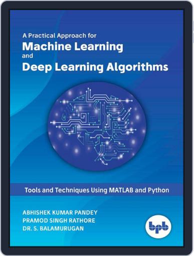 A Practical Approach for Machine Learning and Deep Learning Algorithms Digital Back Issue Cover