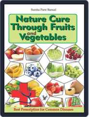 Nature Cure Through Fruits and Vegetables Magazine (Digital) Subscription