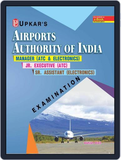 Airports Authority of India Manager Manager (ATC & Electronics) /Jr. Executive (ATC) /Sr. Assistant Digital Back Issue Cover