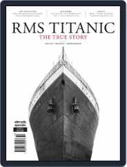 RMS Titanic: The True Story Magazine (Digital) Subscription                    January 4th, 2023 Issue