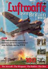 Luftwaffe Over Britain 1939-45 Magazine (Digital) Subscription                    February 8th, 2023 Issue