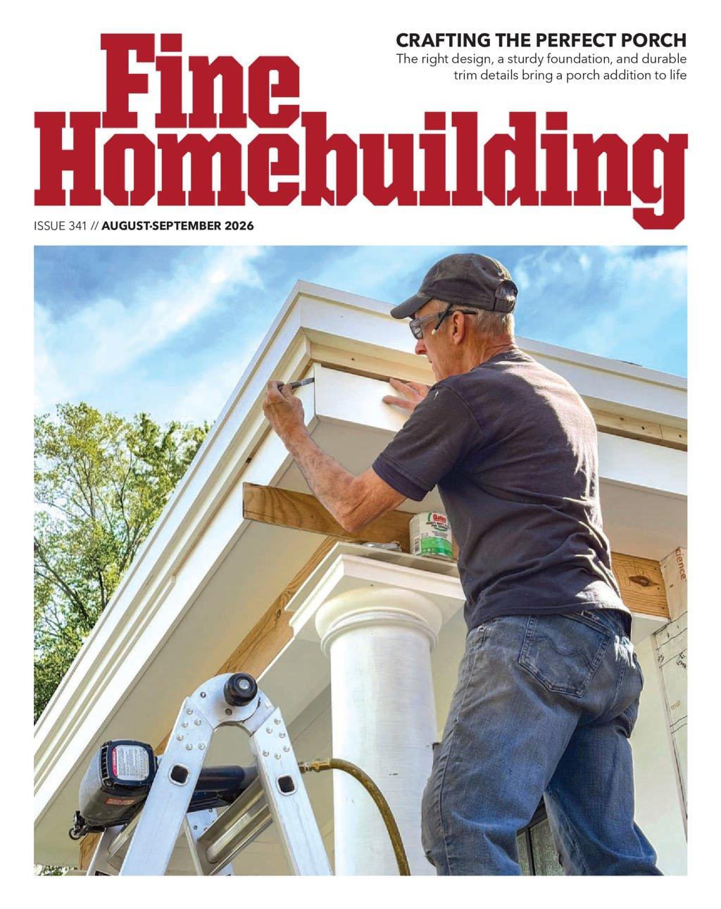 Fine Homebuilding Magazine Subscription                    August 1st, 2026 Issue