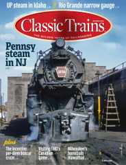 Classic Trains Magazine Subscription                    March 1st, 2024 Issue