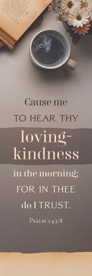 Bookmark - Adult - Loving Kindness - Psalm 143:8