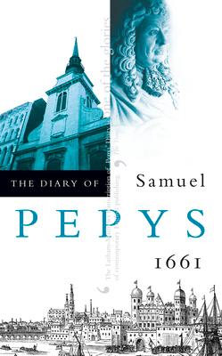 The Diary of Samuel Pepys: Volume II - 1661