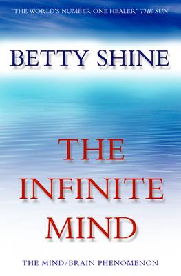 The Infinite Mind: The Mind/Brain Phenomenon