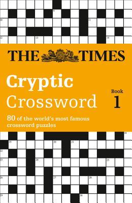 The Times Cryptic Crossword Book 1: 80 world-famous crossword puzzles