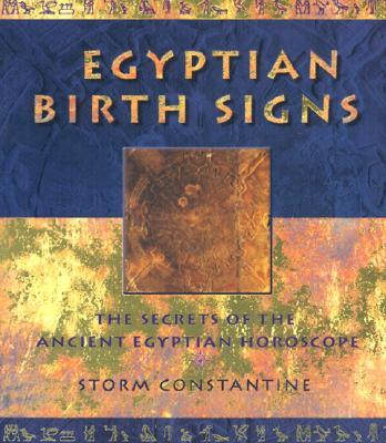 Egyptian Birth Signs: The Secrets of the Ancient Egyptian Horoscope