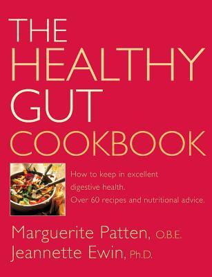 The Healthy Gut Cookbook: How to Keep in Excellent Digestive Health with 60 Recipes and Nutrition Advice