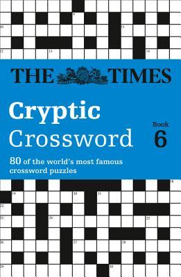 The Times Cryptic Crossword Book 6: 80 world-famous crossword puzzles