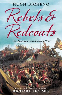 Rebels and Redcoats: The American Revolutionary War