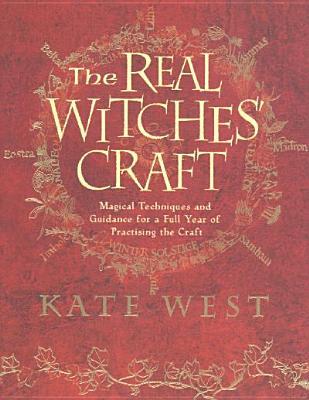 The Real Witches' Craft: Magical Techniques and Guidance for a Full Year of Practising the Craft