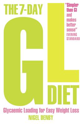 The 7-Day GL Diet: Glycaemic Loading for Easy Weight Loss