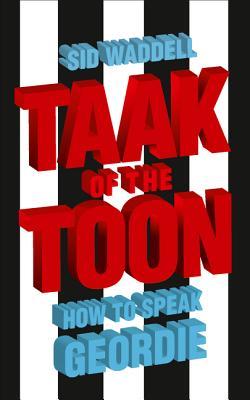 Taak of the Toon: How to Speak Geordie