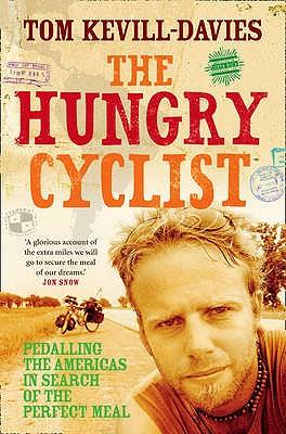 The Hungry Cyclist: Pedalling The Americas In Search Of The Perfect Meal