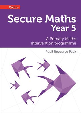 Secure Year 5 Maths Pupil Resource Pack: A Primary Maths intervention programme