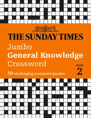 The Sunday Times Jumbo General Knowledge Crossword: Book 2: 50 Challenging Crossword Puzzles