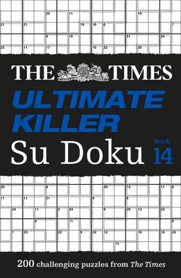 The Times Su Doku - The Times Ultimate Killer Su Doku Book 14: 200 of the Deadliest Su Doku Puzzles