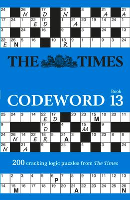 The Times Puzzle Books - The Times Codeword 13: 200 Cracking Logic Puzzles