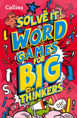 Solve It! -- Word Games for Big Thinkers: More Than 120 Fun Puzzles for Kids Aged 8 and Above