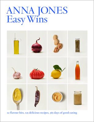 Easy Wins: 12 Flavour Hits, 125 Delicious Recipes, 365 Days of Good Eating