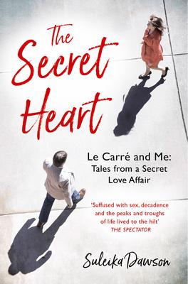 The Secret Heart: Le Carr and Me: Tales from a Secret Love Affair