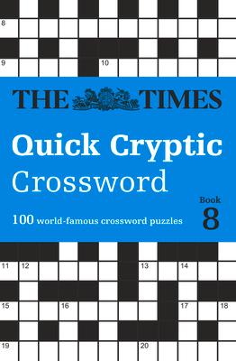 The Times Quick Cryptic Crossword Book 8: 100 World-Famous Crossword Puzzles