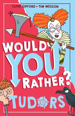 Would You Rather? Tudors