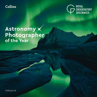 Astronomy Photographer of the Year: Collection 12