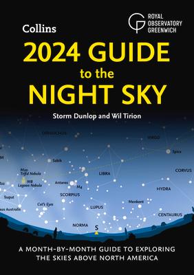 2024 Guide to the Night Sky: A Month-By-Month Guide to Exploring the Skies Above North America