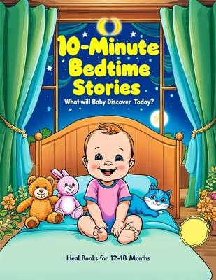 10-Minute Bedtime Stories: Ideal Books for 12-18 Months