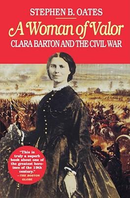 A Woman of Valor: Clara Barton and the Civil War